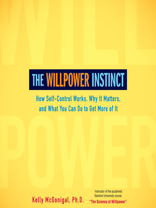 Title details for The Willpower Instinct by Kelly McGonigal - Available